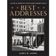Best Addresses A Century of Washington's Distinguished Apartment Houses