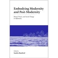 Embodying Modernity and Post-Modernity