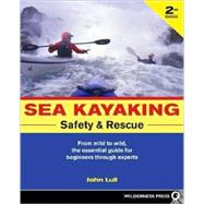 Sea Kayaking Safety and Rescue From mild to wild, the essential guide for beginners through experts