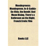Mondegreens : Mondegreen, in-A-Gadda-Da-Vida, the Bomb!, Bad Moon Rising, There's a Bathroom on the Right, French Erotic Film