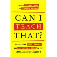 Can I Teach That? Negotiating Taboo Language and Controversial Topics in the Language Arts Classroom