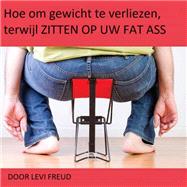Hoe om gewicht te verliezen, terwijl zitten op uw eat ass