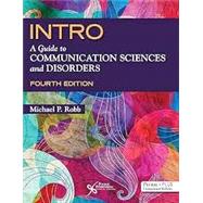INTRO: A Guide to Communication Sciences and Disorders, Fourth Edition