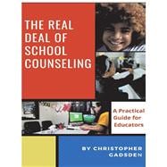 The Real Deal of School Counseling A Practical Guide for School Educators