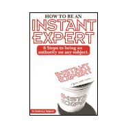 How to Be an Instant Expert