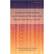 Community Organizing and Community Building for Health and Social Equity