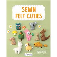 Sew Felt Cuties Including Step-By-Step Instructions With Detailed Diagrams
