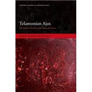 Telamonian Ajax The Myth in Archaic and Classical Greece