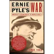 Ernie Pyle's War America's Eyewitness to World War II