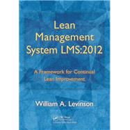 Lean Management System LMS:2012: A Framework for Continual Lean Improvement