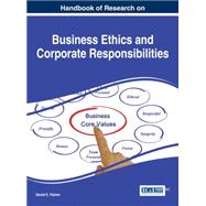 Handbook of Research on Business Ethics and Corporate Responsibilities