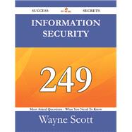 Information Security: 249 Most Asked Questions on Information Security - What You Need to Know