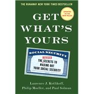 Get What's Yours - Revised & Updated The Secrets to Maxing Out Your Social Security