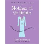 Mother of the Bride The Dream, the Reality, the Search for a Perfect Dress