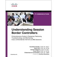 Understanding Session Border Controllers  Comprehensive Guide to Deploying and Maintaining Cisco Unified Border Element Solutions