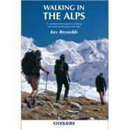 Walking in the Alps: A comprehensive guide to walking and trekking throughout the Alps