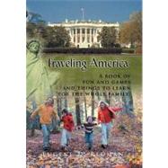 Traveling America : A Book of Fun and Games and Things to Learn for the Whole Family!