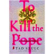 To Kill The Pope An Ecclesiastical Thriller