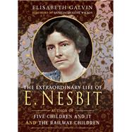 The Extraordinary Life of E. Nesbit