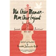 Ma Chère Maman—Mon Cher Enfant: The Letters of Lucien and Louise Durosoir, 1914-1919