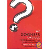 The Gooners Quiz Book: 1, 000 Questions on Arsenal Football Club