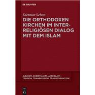 Die Orthodoxen Kirchen Im Interreligiösen Dialog Mit Dem Islam
