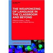 The Weaponizing of Language in the Classroom and Beyond