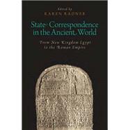 State Correspondence in the Ancient World From New Kingdom Egypt to the Roman Empire