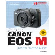 David Busch's Canon EOS M Guide to Digital Photography, 1st Edition