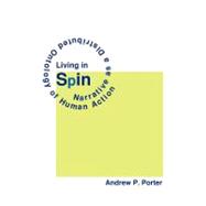 Living in Spin : Narrative as A Distributed Ontology of Human Action