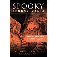 Spooky Pennsylvania Tales Of Hauntings, Strange Happenings, And Other Local Lore