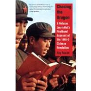 Chasing the Dragon : A Veteran Journalist's Firsthand Account of the 1946-9 Chinese Revolution
