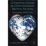 Cosmopolitanism in Contemporary British Fiction Imagined Identities