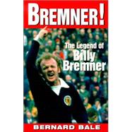 Bremner! : Legend of Billy Bremner