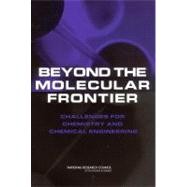 Beyond the Molecular Frontier : Challenges for Chemistry and Chemical Engineering