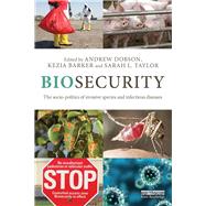 Biosecurity: The Socio-Politics of Invasive Species and Infectious Diseases