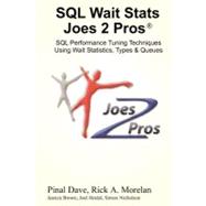 SQL Wait Stats Joes 2 Pros : SQL Performance Tuning Techniques Using Wait Statistics, Types and Queues