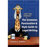 The (Not Too Serious) Grammar, Punctuation, and Style Guide to Legal Writing
