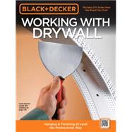 Black & Decker Working with Drywall Hanging & Finishing Drywall the Professional Way