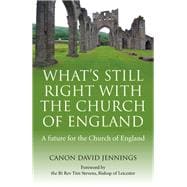 What's Still Right with the Church of England A Future for the Church of England