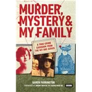 Murder, Mystery and My Family A True-Crime Casebook from the Hit BBC Series