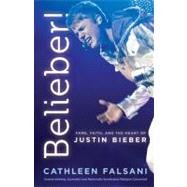 Belieber! Faith, Fame, and the Heart of Justin Bieber