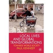 Local Lives and Global Transformations Towards World Society