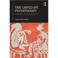 Time-limited Art Psychotherapy: Developments in theory and practice