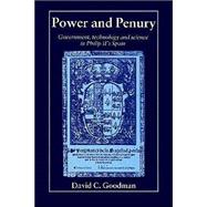 Power and Penury: Government, Technology and Science in Philip II's Spain