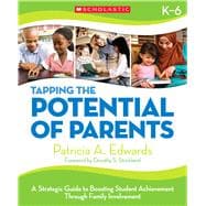 Tapping the Potential of Parents A Strategic Guide to Boosting Student Achievement through Family Involvement