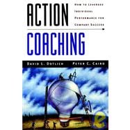Action Coaching How to Leverage Individual Performance for Company Success