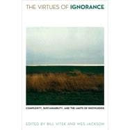 The Virtues of Ignorance