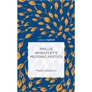 Phillis Wheatley's Miltonic Poetics