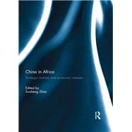 China in Africa: Strategic Motives and Economic Interests